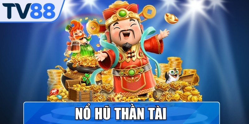 Nổ Hũ Thần Tài